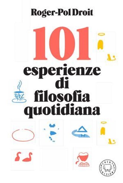 101 esperienze di filosofia quotidiana, Roger-Pol Droit - Ebook - 9791281631021