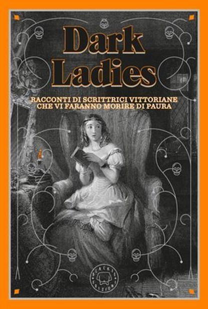 Dark Ladies. Racconti di scrittrici vittoriane che vi faranno morire di paura, AA. VV. - Ebook - 9791281631083