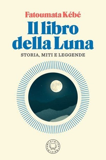 Il libro della luna, Fatoumata Kébé - Ebook - 9791281631151