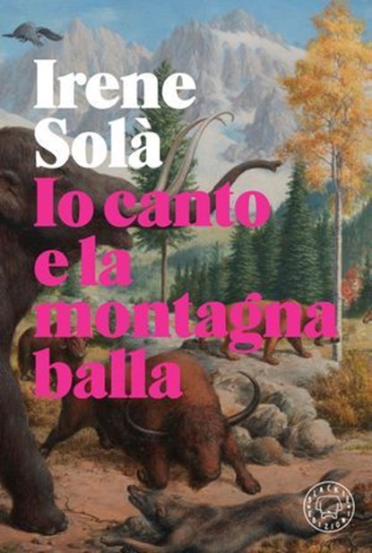 Io canto e la montagna balla, Irene Solà - Ebook - 9791281631175