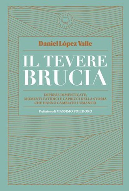 Il Tevere brucia, Daniel López Valle ; Massimo Polidoro - Ebook - 9791281631403
