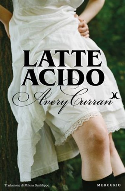 Latte acido, Avery Curran - Ebook - 9791281656727