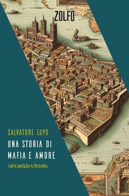 Una storia di mafia e amore, Salvatore Lupo - Ebook - 9791281695160
