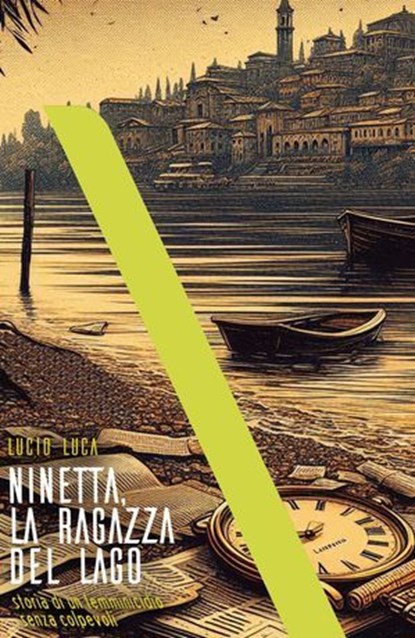 Ninetta, la ragazza del lago. Storia di un femminicidio senza colpevoli, Lucio Luca - Ebook - 9791281695344