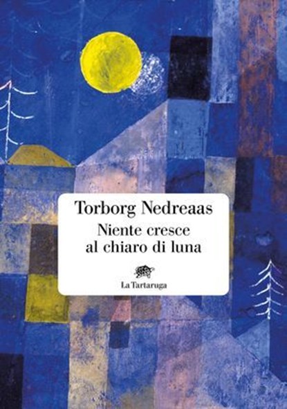 Niente cresce al chiaro di luna, Torborg Nedreaas - Ebook - 9791281723108
