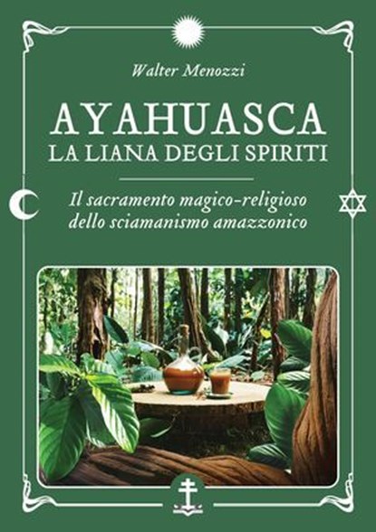 Ayahuasca - La liana degli spiriti, Walter Menozzi - Ebook - 9791281798939