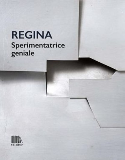 Regina. Sperimentatrice geniale, Regina Cassolo ; Stefania Bossi ; Valentina Cane ; Michele Tavola - Ebook - 9791282248297