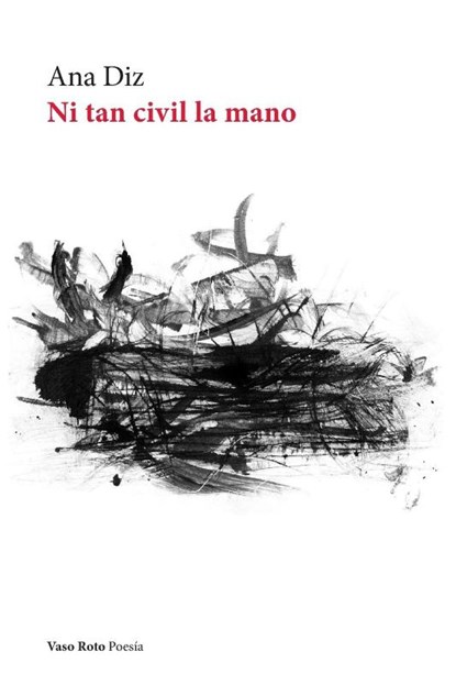 Ni tan civil la mano, Ana Diz - Paperback - 9791387604103
