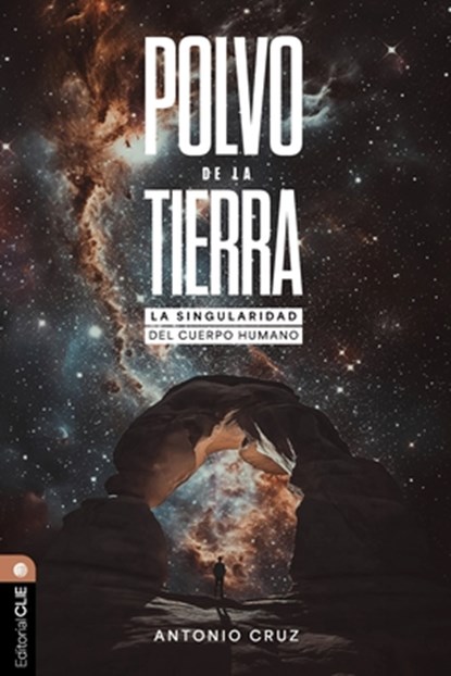 Polvo de la Tierra: La Singularidad del Cuerpo Humano, Antonio Cruz - Paperback - 9791387625023