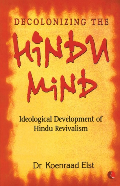 Decolonizing The Hindu Mind, Koenraad Elst - Paperback - 9798129107465