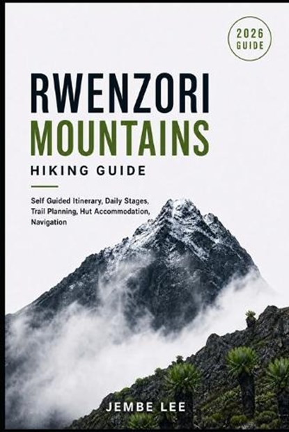 Rwenzori Mountains Hiking Guide, Jembe Lee - Paperback - 9798180868800