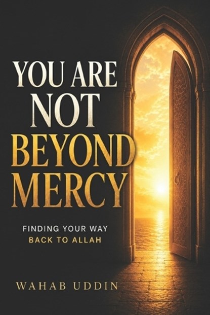 You Are Not Beyond Mercy, Wahab Uddin - Paperback - 9798180906960