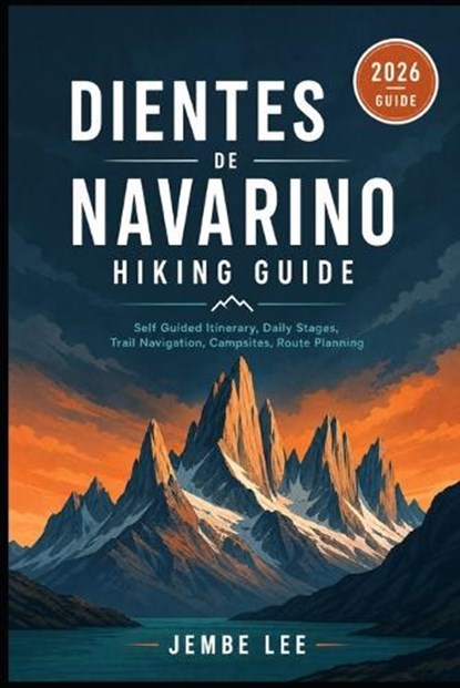 Dientes de Navarino Hiking Guide, Jembe Lee - Paperback - 9798181147492