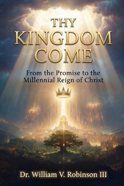 Thy Kingdom Come, William V Robinson - Paperback - 9798181737365