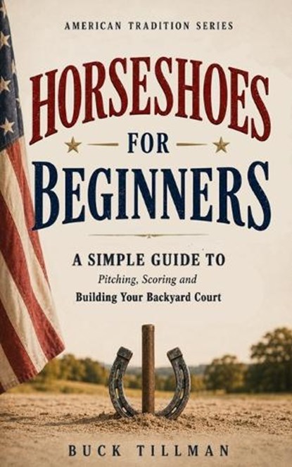 Horseshoes for Beginners, Buck Tillman - Paperback - 9798182010115