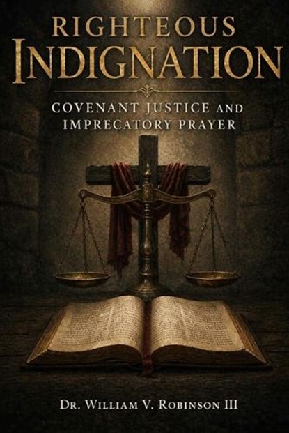 Righteous Indignation, William V Robinson - Paperback - 9798182082167
