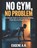 No Gym, No Problem, Eugene A N - Paperback - 9798182382496