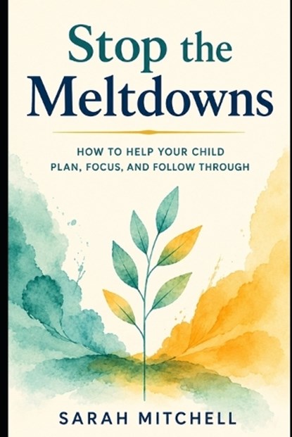 Stop the Meltdowns, Sarah Mitchell - Paperback - 9798185966006