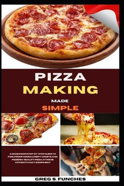 Pizza Making Made Simple, Greg S Funches - Paperback - 9798195105952