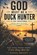 God Must Be a Duck Hunter Daily Devotional, Daniel Bryant - Paperback - 9798195147181