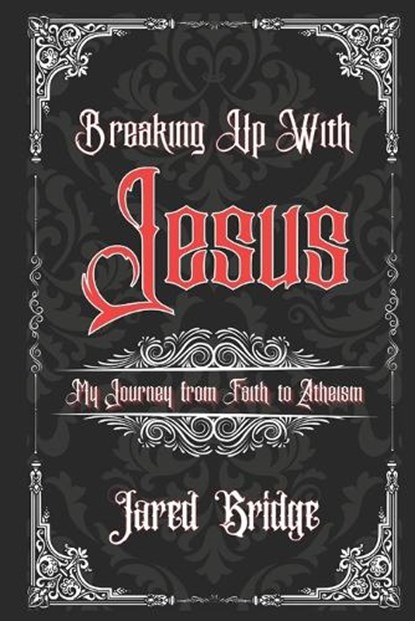 Breaking Up With Jesus, Jared William Bridge - Paperback - 9798195236526