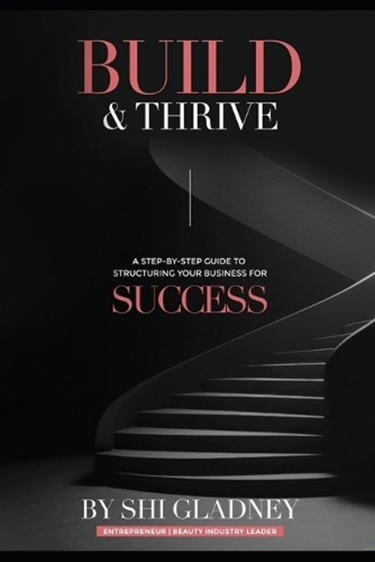 Build & Thrive, Shi Gladney - Paperback - 9798195273804
