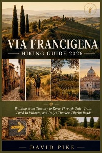 Via Francigena Hiking Guide 2026, David Pike - Paperback - 9798195295370