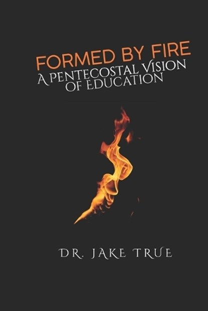 Formed by Fire, Jake True - Paperback - 9798195313692