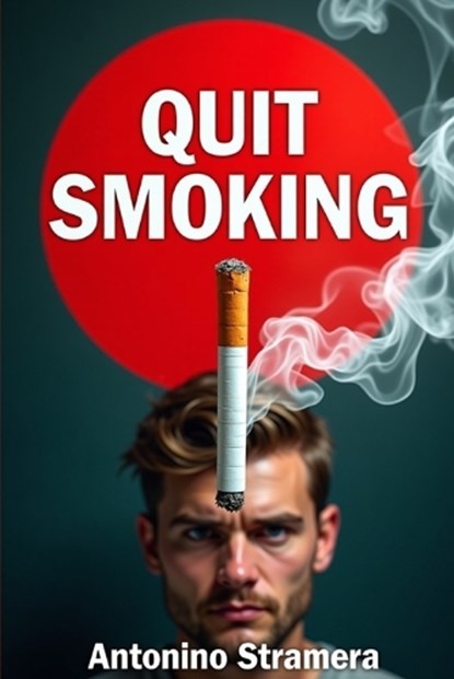 Quit Smoking, Antonino Stramera - Paperback - 9798195448301