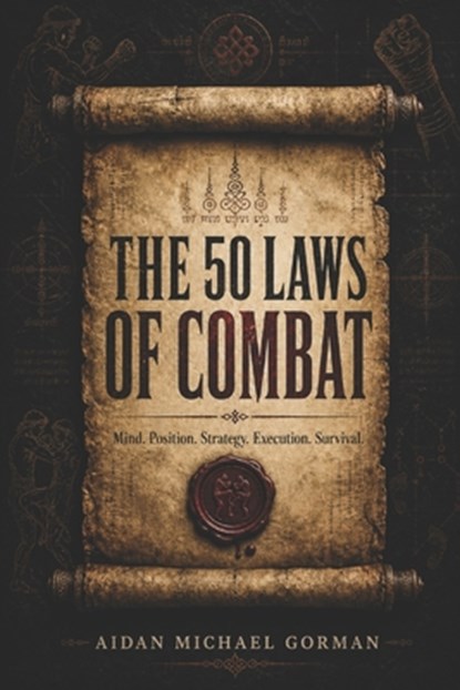 The 50 Laws of Combat: A Fighter's Manual for Strategy, Discipline, and Survival, Aidan Michael Gorman - Paperback - 9798195560614
