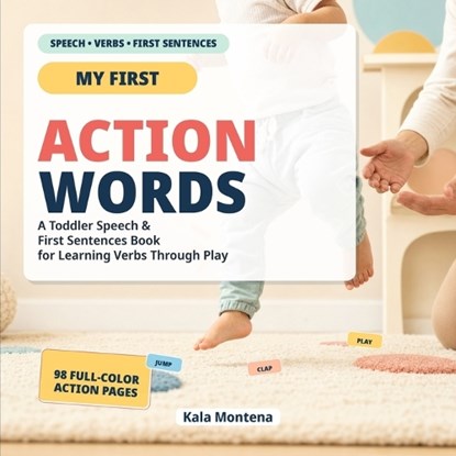 Action Words That Build First Sentences, Kala Montena - Paperback - 9798195594886