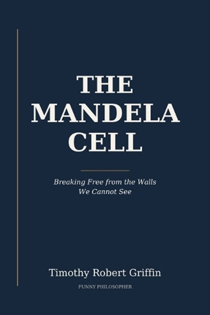The Mandela Cell, Timothy Robert Griffin - Paperback - 9798195621872