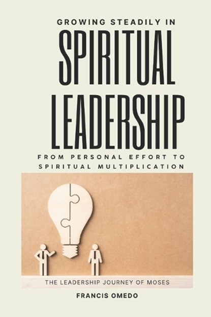 Growing Steadily in Spiritual Leadership, Francis Omedo - Paperback - 9798195665647