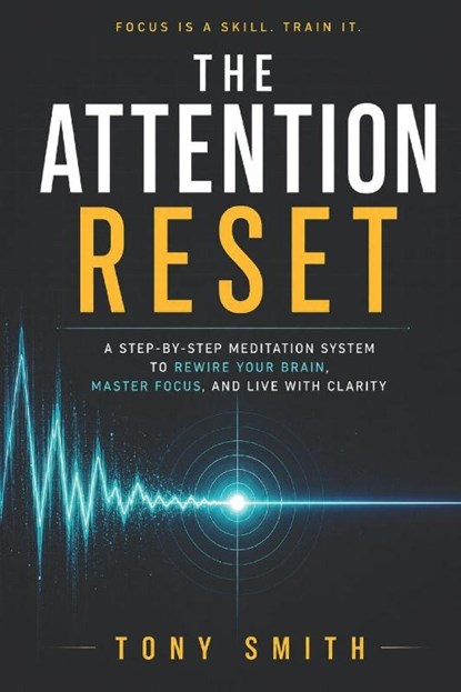 THE ATTENTION RESET, Tony Smith - Paperback - 9798195753733
