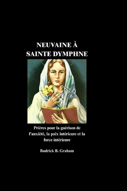 Neuvaine À Sainte Dymphne, Rodrick B Graham - Paperback - 9798195788421
