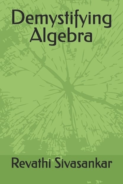 Demystifying Algebra, Revathi L Sivasankar - Paperback - 9798195805005