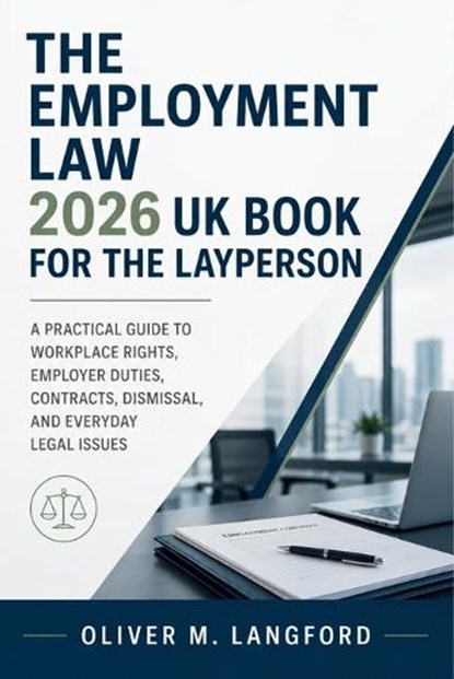 The Employment Law 2026 UK Book for the Layperson, Oliver M Langford - Paperback - 9798195836269