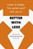 Better with Less, Wentworth West - Paperback - 9798195850807