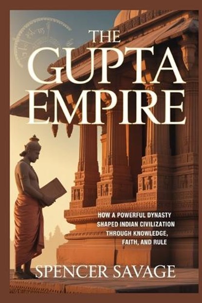 The Gupta Empire, Spencer Savage - Paperback - 9798195861902