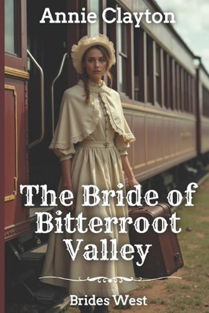 The Bride of Bitterroot Valley, Annie Clayton - Paperback - 9798195875312
