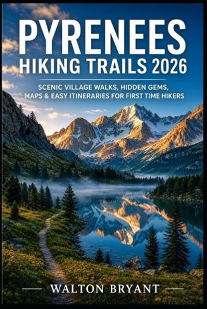 Pyrenees Hiking Trails 2026, Walton Bryant - Paperback - 9798195876678