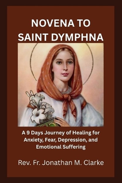 Novena to Saint Dymphna, Jonathan M Clarke - Paperback - 9798195890285