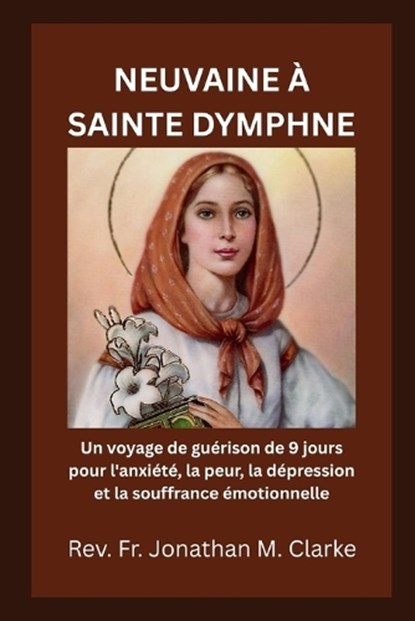 Neuvaine À Sainte Dymphne, Jonathan M Clarke - Paperback - 9798195891480