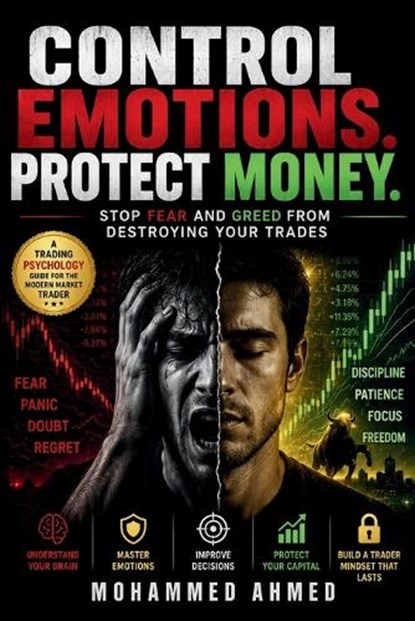 Control Emotions. Protect Money, Mohammed Ahmed - Paperback - 9798195972844
