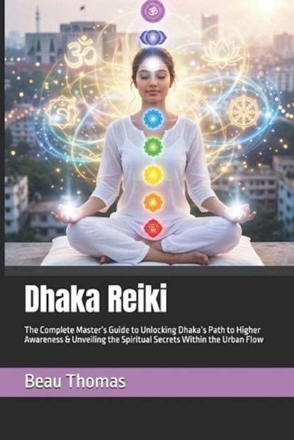 Dhaka Reiki, Beau James Thomas - Paperback - 9798195985349