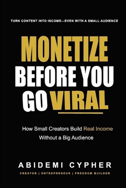 Monetize Before You Go Viral, Abidemi Cypher - Paperback - 9798196017032