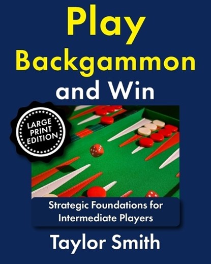 Play Backgammon and Win, Taylor Smith - Paperback - 9798196113826