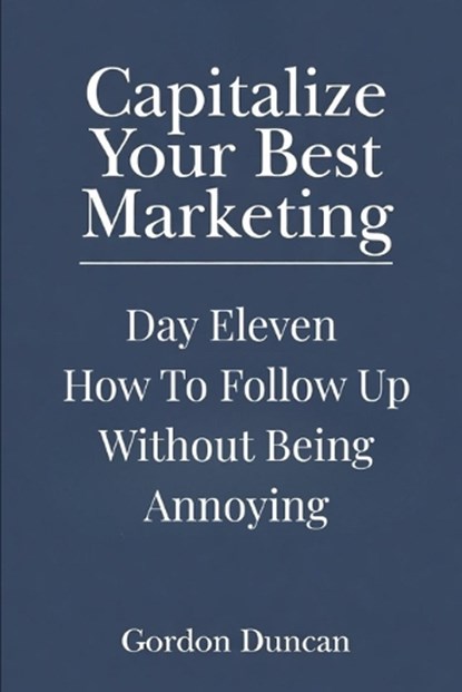 How to Follow Up Without Being Annoying, Gordon Duncan - Paperback - 9798196245671