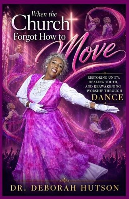 When the Church Forgot How to Move, Deborah Abigail Patricia Hutson - Paperback - 9798196284137