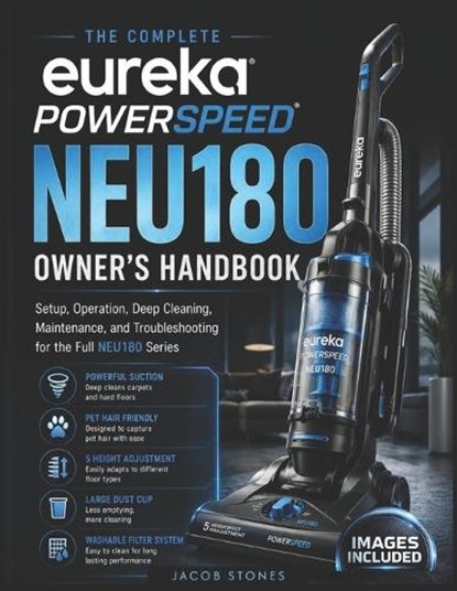 The Complete Eureka PowerSpeed NEU180 Owner's Handbook, Jacob Stones - Paperback - 9798196341014